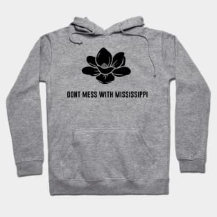 dont mess with mississippi Hoodie